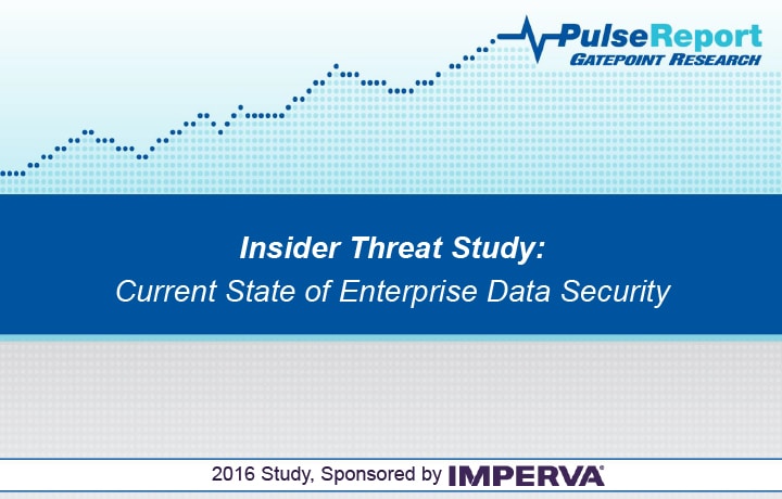 30 report The 2016 Insider Threat Study Current State of Enterprise Data Security